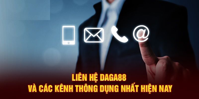 Cung cấp đầy đủ những thông tin kênh liên lạc với DAGA88 